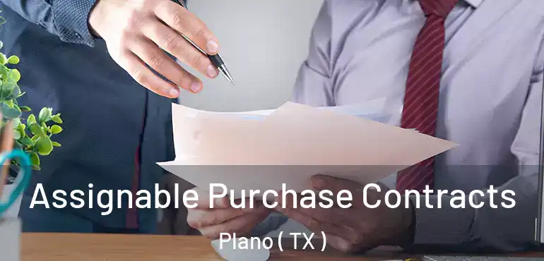 Assignable Purchase Contracts Plano ( TX )