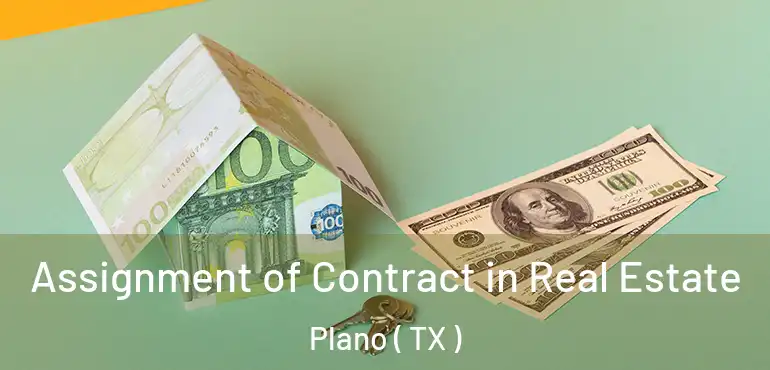  Assignment of Contract in Real Estate Plano ( TX )
