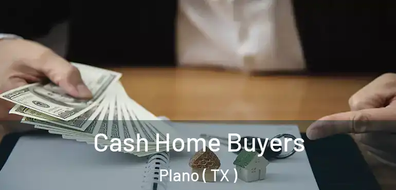  Cash Home Buyers Plano ( TX )