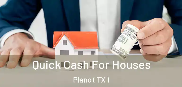  Quick Cash For Houses Plano ( TX )