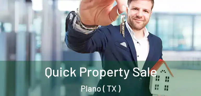  Quick Property Sale Plano ( TX )