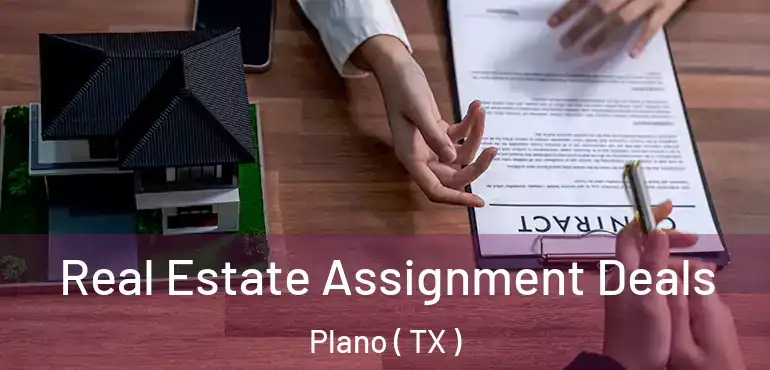  Real Estate Assignment Deals Plano ( TX )