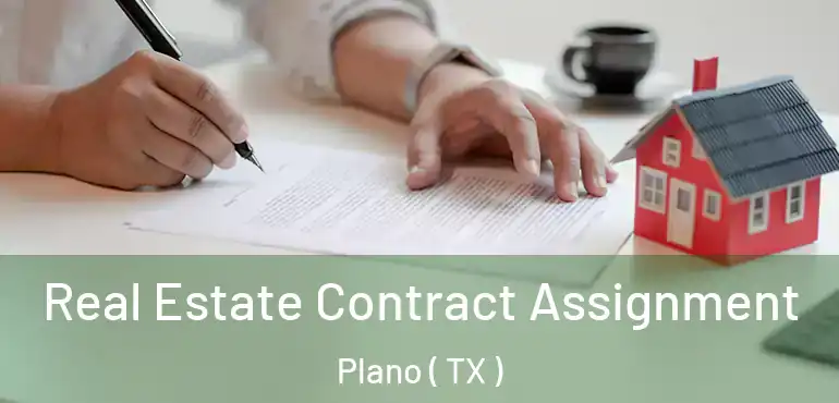  Real Estate Contract Assignment Plano ( TX )