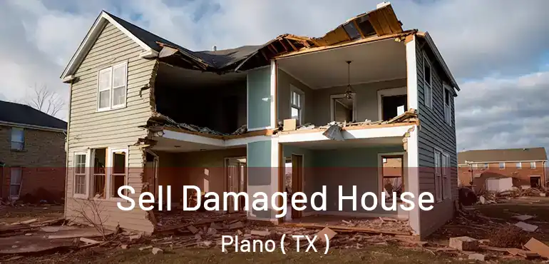  Sell Damaged House Plano ( TX )