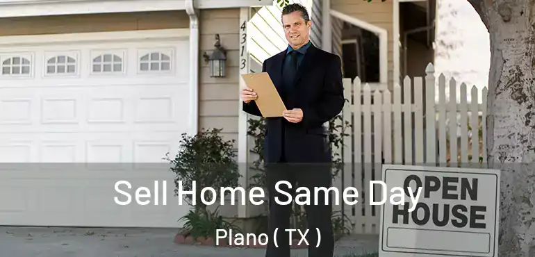  Sell Home Same Day Plano ( TX )