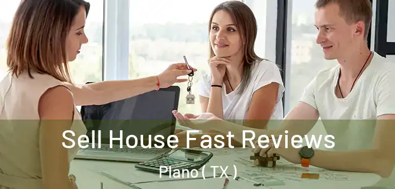  Sell House Fast Reviews Plano ( TX )
