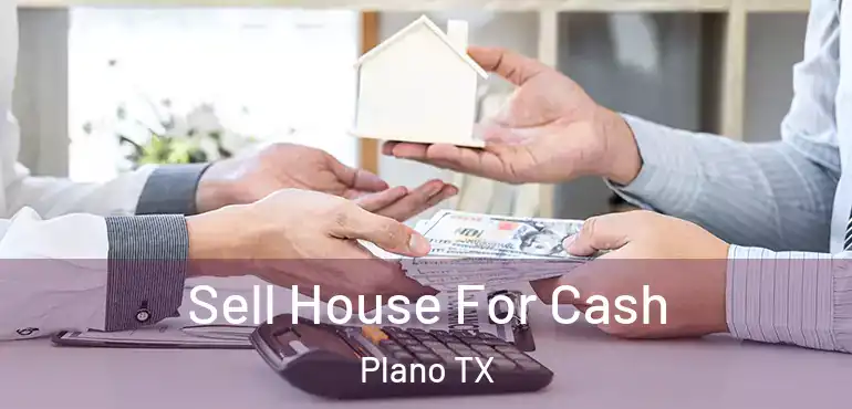  Sell House For Cash Plano TX