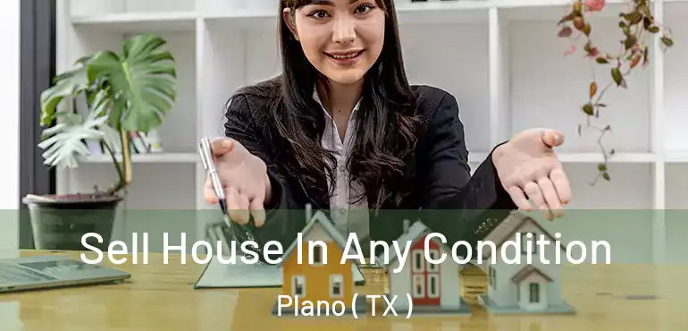  Sell House In Any Condition Plano ( TX )