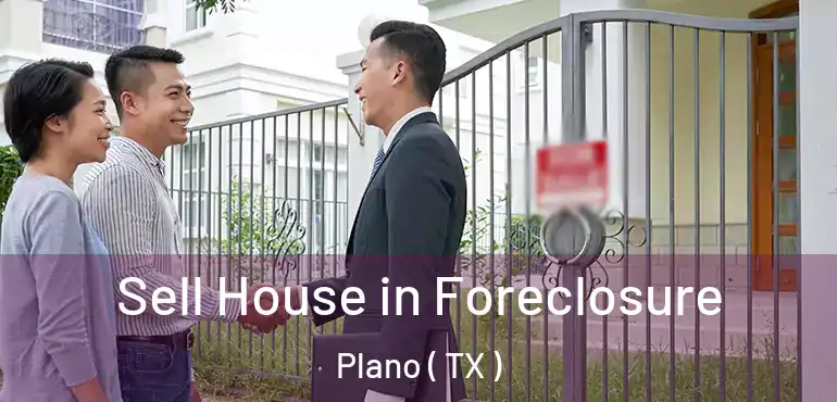  Sell House in Foreclosure Plano ( TX )