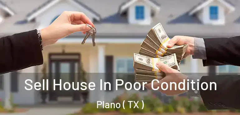  Sell House In Poor Condition Plano ( TX )