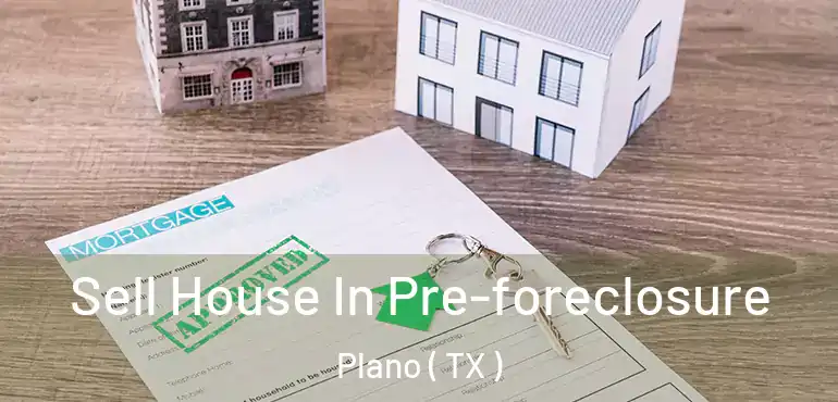  Sell House In Pre-foreclosure Plano ( TX )