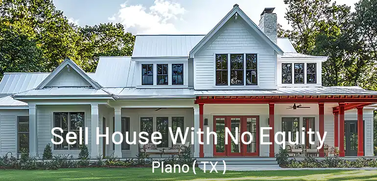  Sell House With No Equity Plano ( TX )