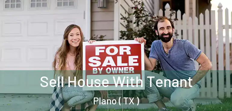  Sell House With Tenant Plano ( TX )