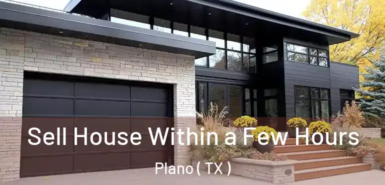  Sell House Within a Few Hours Plano ( TX )
