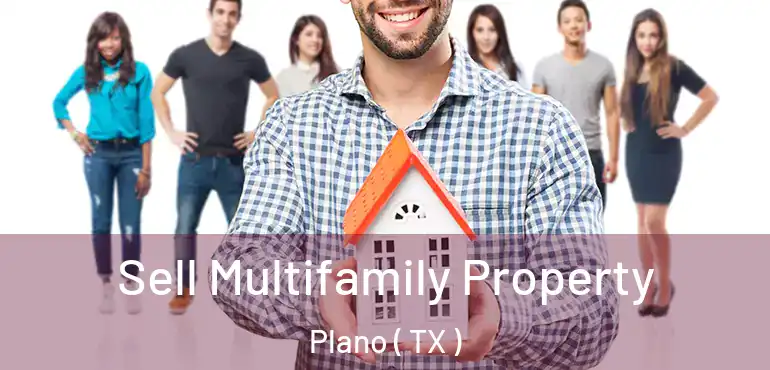  Sell Multifamily Property Plano ( TX )