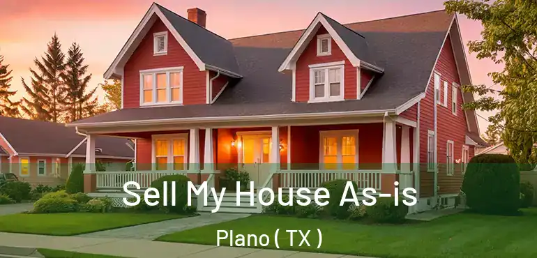  Sell My House As-is Plano ( TX )