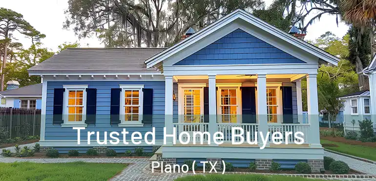 Trusted Home Buyers Plano ( TX )